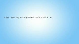 Can I Get My Ex Boyfriend Back If He Has a Girlfriend - 2 Proven Tips to Get Your Ex Boyfriend Back!