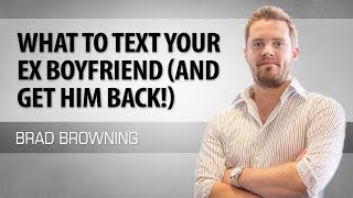 What To Text Your Ex Boyfriend (And Make Him Want You Back)