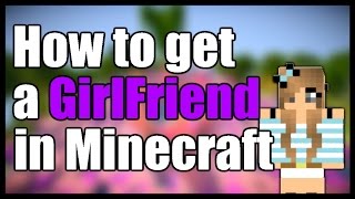 HOW TO GET A GIRLFRIEND IN MINECRAFT
